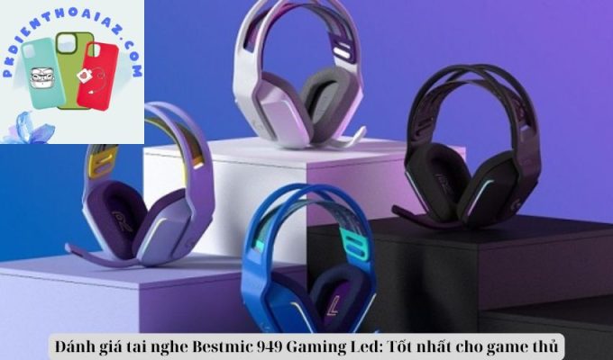 Đánh giá tai nghe Bestmic 949 Gaming Led: Tốt nhất cho game thủ