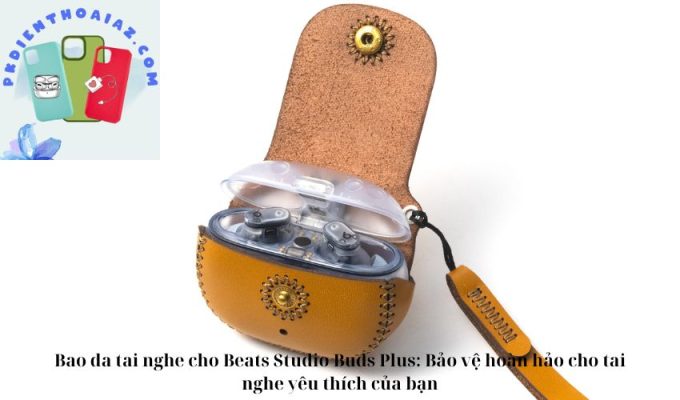 Bao da tai nghe cho Beats Studio Buds Plus: Bảo vệ hoàn hảo cho tai nghe yêu thích của bạn